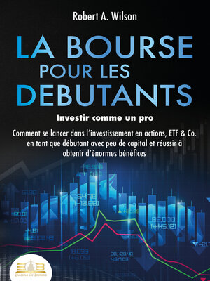cover image of LA BOURSE POUR LES DEBUTANTS – Investir comme un pro